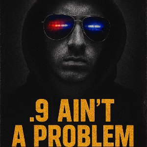 .9 AIN’T A PROBLEM