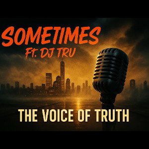 Sometimes Ft, DJ Tru