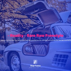 - Reality - Rare Raw Freestyle