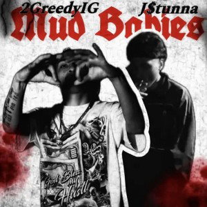 j$tunna-Mud Babies feat 2greedyig 