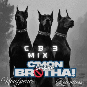 Moufpeace_C'MON Smooth Brotha ft.Relentless [CB3mix]prod.by Yung Nab