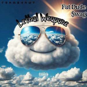 *Fat Dude $wag" feat. Lethal Weaponz prod By Young Grizzly 