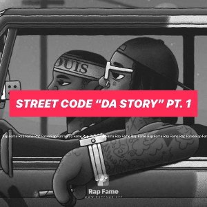 STREET CODE “DA STORY” PT. 1