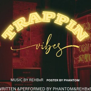 Phantom bgs x REHBxR ( trappin vibes) 