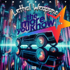 "The More You Know" feat.Lethal Weaponz 