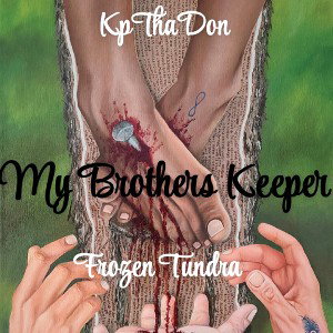 KpThaDon Ft Frozen Tundra- Brothers Keeper (Official Audio)