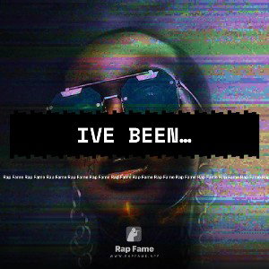 Ive Been…