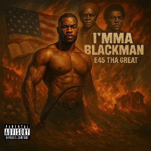 E45 Tha Great - Imma BlackMan 