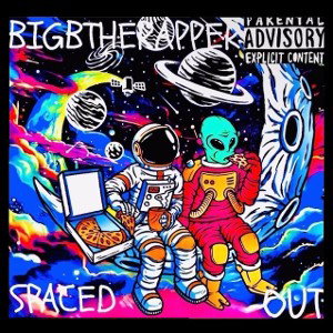 BIGBTHERAPPER - Spaced Out (Official Audio)