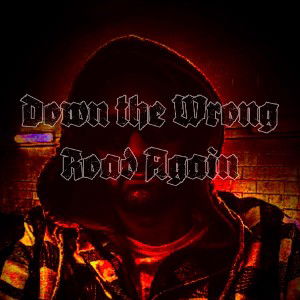 Down the Wrong Road Again