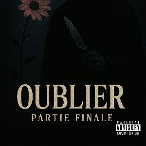OUBLIER PARTIES FINALE