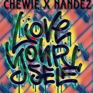 SELF LOVE/Chewie x Nandez