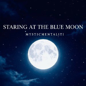 STARING AT THE BLUE MOON