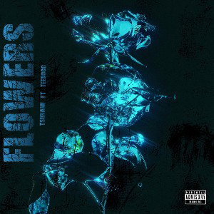 FLOWERS [W/ TeeDogg]
