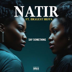 NATIR - SAY SOMETHING FT. BIGGEST HEFFA