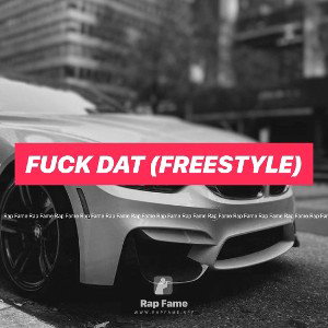FUCK DAT (FREESTYLE)