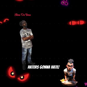 Haters Gonna Hate! (Beat By: Sloss Da Boss)