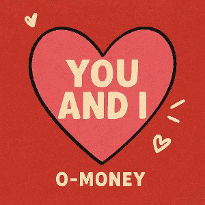 O MONEY -  YOU AND I