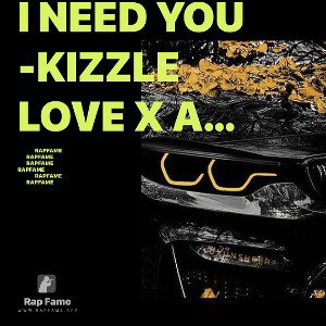 I NEED YOU -KIZZLE LOVE X ANGB ZO