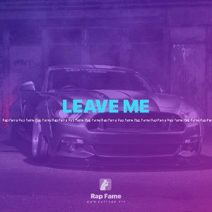 LEAVE ME