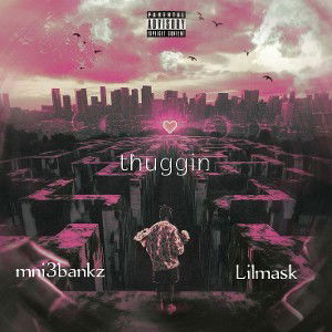 thuggin -(feat. Lil Mask)