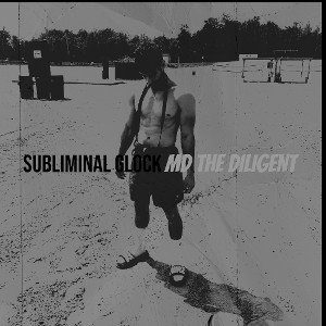 Subliminal Glock - MD the Diligent