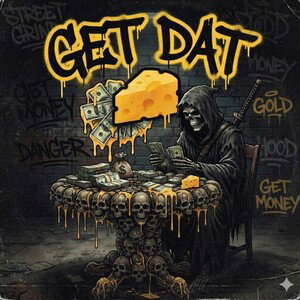  Get Dat 🧀 