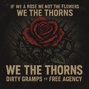 We The Thorns- Dirty Gramps Ft. Philly Jawn & Maya Cherie