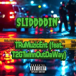 Sliddddin’ | TRuMuzicEnt (feat. T2GTwinnOutDaWay)