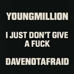 YoungMillion- Just Don't Give A Fuck Ft: DaveNotAfraid