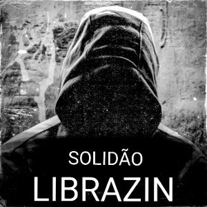 SOLIDÃO | LIBRAZIN