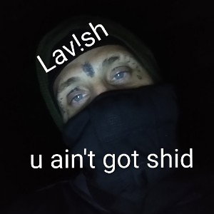 u ain't got shid