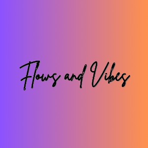 Flows and Vibes intro 