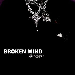 BROKEN MIND (ft. Bigijoja)