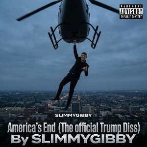 America's End (The official Trump Diss) By SLIMMYGIBBY 