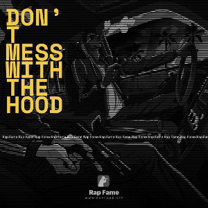 don’t mess with the hood