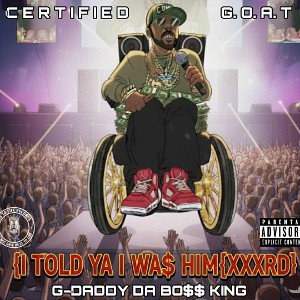 {I TOLD YA I WA$ HIM{XxxRD}$OUTH FLA,FINE$T{G-DADDY-DA,BO$$KING}THE LEGEND{2025+2026}W.C.M/C.M.T.B\F.T.W/N.B.L.MOVEMENT}