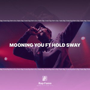 Mooning You ft hold sway