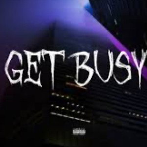 Get Busy (Feat LoadedKZ)