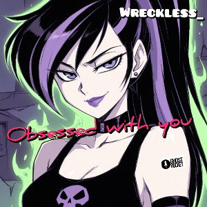 Wreckless_ - Obsessed with you