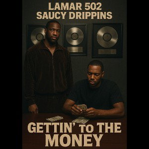 Lamar 502. Saucy Drippins getting to the money