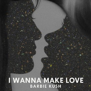 I Wanna Make Love