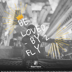 Be Loved – by 2 Fly