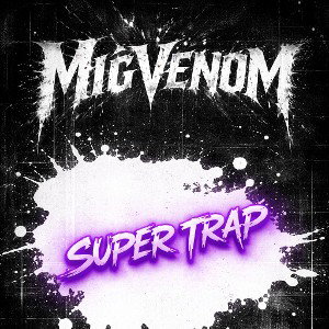 MIG-VÊNOM - Super Trap 