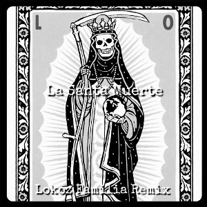 La Santa Muerte (Lokoz Familia Remix) 