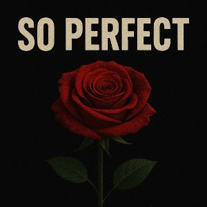 So Perfect by Jxrlito 