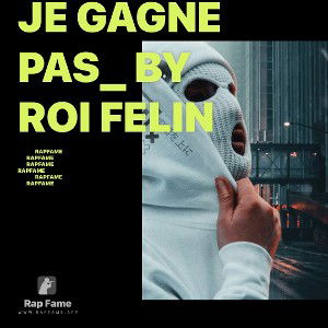 je gagne pas_ by roi felin 
