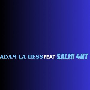 ADAM LA HESS ft salmi4nt Limite 