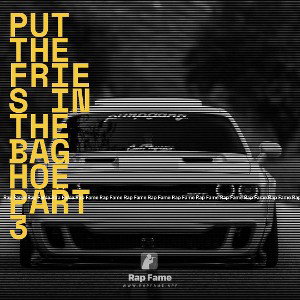put the fries in the bag hoe part 3