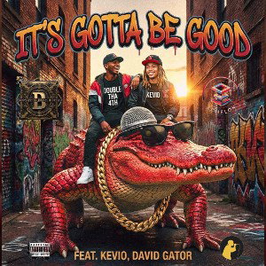Gotta Be Good featuring Kevio & David Gator